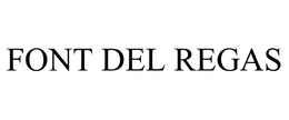 FONT DEL REGAS trademark