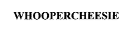 WHOOPERCHEESIE trademark