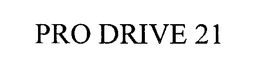 PRO DRIVE 21 trademark