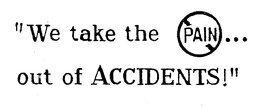 "WE TAKE THE PAIN... OUT OF ACCIDENTS!" trademark