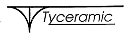 TYCERAMIC trademark