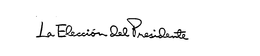 LA ELECCION DEL PRESIDENTE trademark