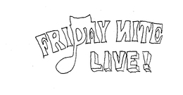 FRIDAY NITE LIVE! trademark