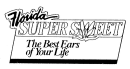FLORIDA SUPER SWEET THE BEST EARS OF YOUR LIFE trademark
