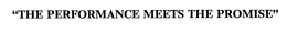 "THE PERFORMANCE MEETS THE PROMISE" trademark