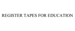 REGISTER TAPES FOR EDUCATION trademark