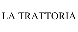 LA TRATTORIA trademark