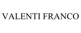 VALENTI FRANCO trademark
