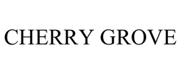 CHERRY GROVE trademark