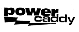 POWER CADDY trademark