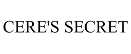CERE'S SECRET trademark
