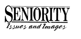 SENIORITY ISSUES AND IMAGES trademark