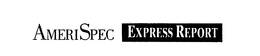AMERISPEC EXPRESS REPORT trademark