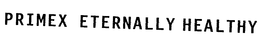 PRIMEX ETERNALLY HEALTHY trademark