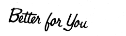 BETTER FOR YOU trademark