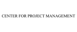 CENTER FOR PROJECT MANAGEMENT trademark
