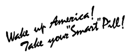 WAKE UP AMERICA! TAKE YOUR "SMART" PILL! trademark