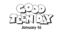 GOOD TEEN DAY JANUARY 16 trademark
