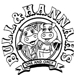 BULL & HANNAH'S ONE AND ONLY trademark