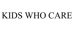 KIDS WHO CARE trademark