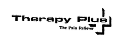 THERAPY PLUS THE PAIN RELIEVER trademark
