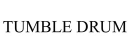 TUMBLE DRUM trademark