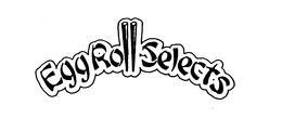 EGGROLL-SELECTS trademark