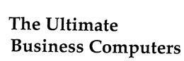 THE ULTIMATE BUSINESS COMPUTERS trademark