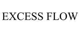 EXCESS FLOW trademark