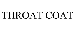 THROAT COAT trademark