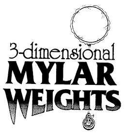 3-DIMENSIONAL MYLAR WEIGHTS trademark