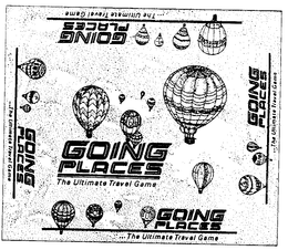 GOING PLACES THE ULTIMATE TRAVEL GAME trademark