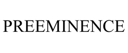 PREEMINENCE trademark