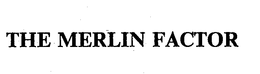 THE MERLIN FACTOR trademark