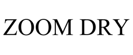 ZOOM DRY trademark