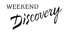 WEEKEND DISCOVERY trademark
