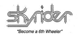 SKYRIDER "BECOME A 6TH WHEELER" trademark