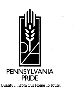 PA PENNSYLVANIA PRIDE QUALITY ... FROM OUR HOME TO YOURS. trademark