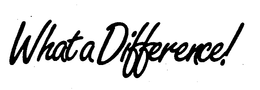 WHAT A DIFFERENCE! trademark