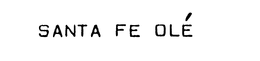 SANTA FE OLE trademark