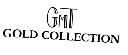 GMT GOLD COLLECTION trademark