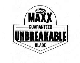 MALLORY MAXX GUARANTEED UNBREAKABLE BLADE trademark