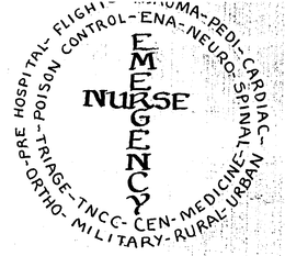 EMERGENCY NURSE PRE HOSPITAL- FLIGHT TRAUMA- PEDI- CARDIAC- URBAN RURAL MILITARY ORTHO POISON CONTROL- ENA NEURO SPINAL MEDICINE- CEN- TNCC- TRIAGE trademark