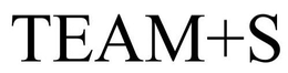 TEAM+S trademark