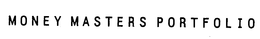 MONEY MASTERS PORTFOLIO trademark
