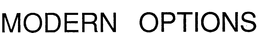 MODERN OPTIONS trademark