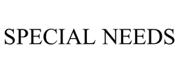 SPECIAL NEEDS trademark