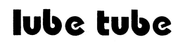 LUBE TUBE trademark