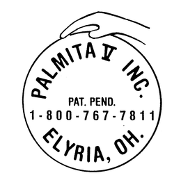 PALMITA V INC. PAT. PEND. 1-800-767-7811 ELYRIA, OH. trademark