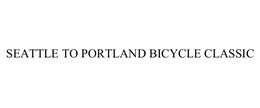 SEATTLE TO PORTLAND BICYCLE CLASSIC trademark